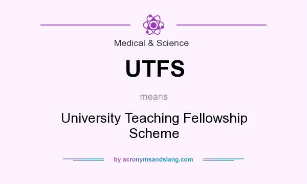 What does UTFS mean? It stands for University Teaching Fellowship Scheme