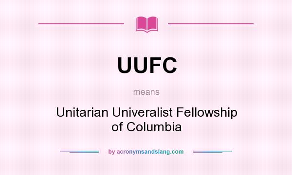 What does UUFC mean? It stands for Unitarian Univeralist Fellowship of Columbia
