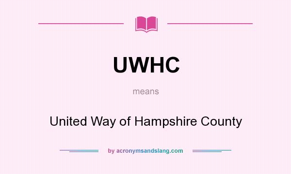 What does UWHC mean? It stands for United Way of Hampshire County