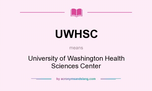 What does UWHSC mean? It stands for University of Washington Health Sciences Center