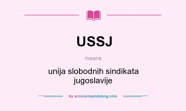 What does USSJ mean? It stands for unija slobodnih sindikata jugoslavije