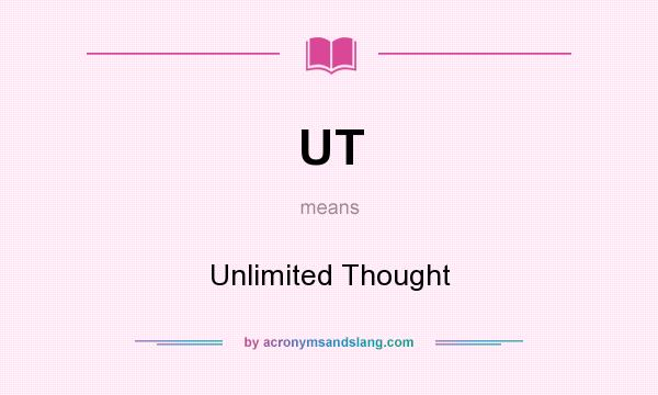 What does UT mean? It stands for Unlimited Thought