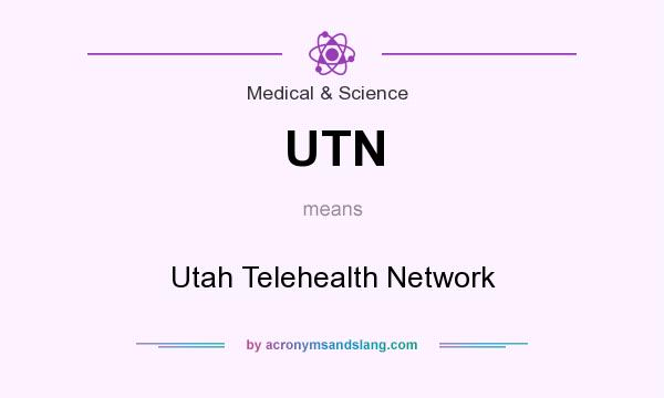 What does UTN mean? It stands for Utah Telehealth Network