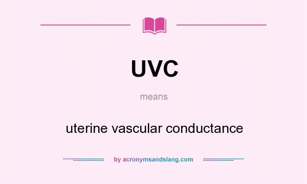 What does UVC mean? It stands for uterine vascular conductance