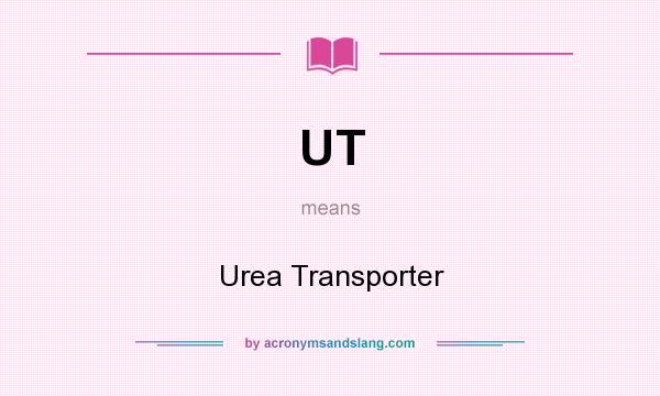 What does UT mean? It stands for Urea Transporter
