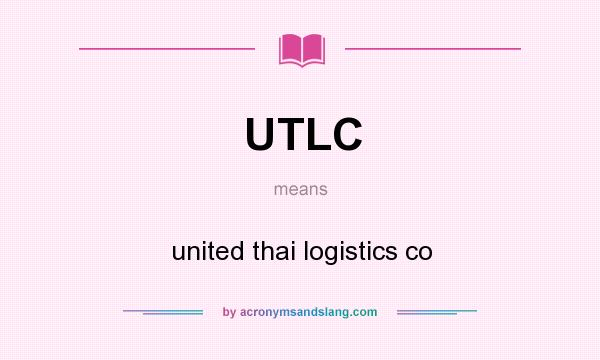 What does UTLC mean? It stands for united thai logistics co