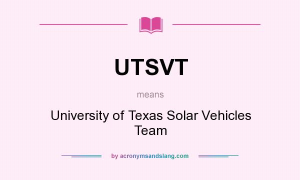 What does UTSVT mean? It stands for University of Texas Solar Vehicles Team