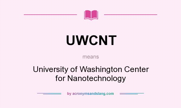 What does UWCNT mean? It stands for University of Washington Center for Nanotechnology