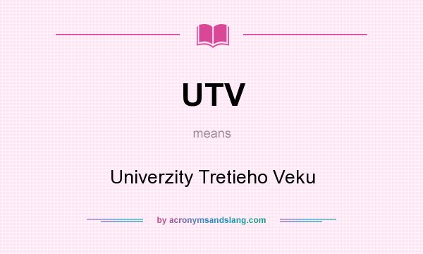 What does UTV mean? It stands for Univerzity Tretieho Veku