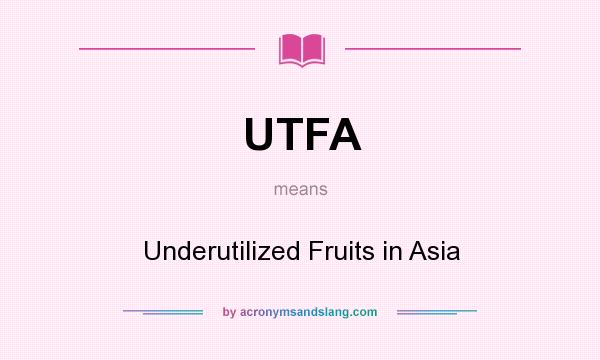 What does UTFA mean? It stands for Underutilized Fruits in Asia