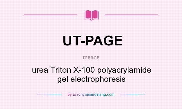 What does UT-PAGE mean? It stands for urea Triton X-100 polyacrylamide gel electrophoresis