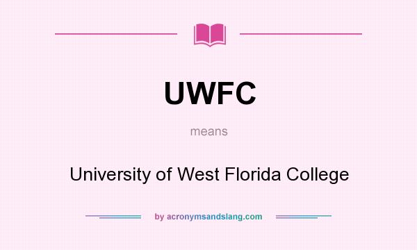 What does UWFC mean? It stands for University of West Florida College