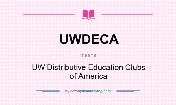 What does UWDECA mean? It stands for UW Distributive Education Clubs of America