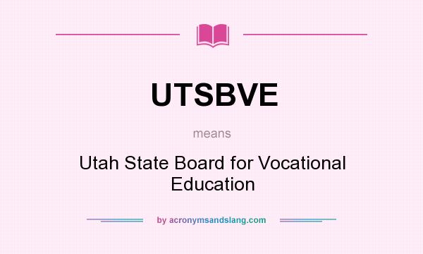 What does UTSBVE mean? It stands for Utah State Board for Vocational Education