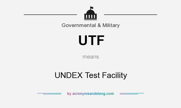 What does UTF mean? It stands for UNDEX Test Facility