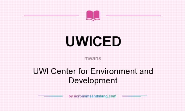 What does UWICED mean? It stands for UWI Center for Environment and Development