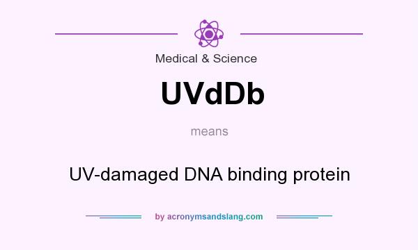 What does UVdDb mean? It stands for UV-damaged DNA binding protein