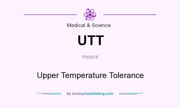 What does UTT mean? It stands for Upper Temperature Tolerance