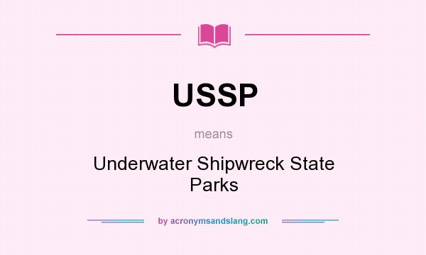 What does USSP mean? It stands for Underwater Shipwreck State Parks