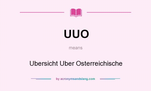 What does UUO mean? It stands for Ubersicht Uber Osterreichische