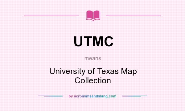 What does UTMC mean? It stands for University of Texas Map Collection