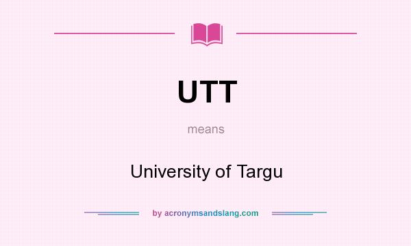 What does UTT mean? It stands for University of Targu
