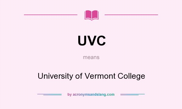 What does UVC mean? It stands for University of Vermont College