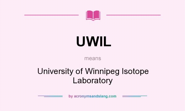 What does UWIL mean? It stands for University of Winnipeg Isotope Laboratory