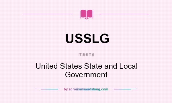 What does USSLG mean? It stands for United States State and Local Government