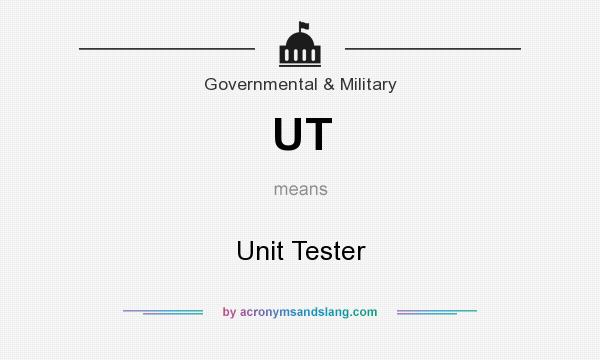 What does UT mean? It stands for Unit Tester