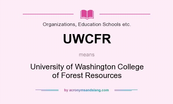 What does UWCFR mean? It stands for University of Washington College of Forest Resources