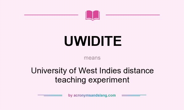 What does UWIDITE mean? It stands for University of West Indies distance teaching experiment