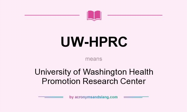 What does UW-HPRC mean? It stands for University of Washington Health Promotion Research Center
