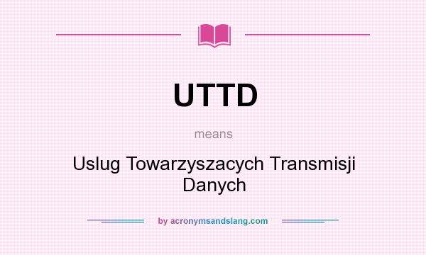 What does UTTD mean? It stands for Uslug Towarzyszacych Transmisji Danych