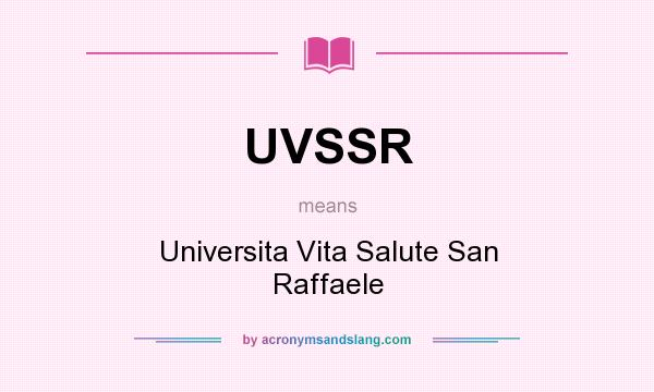 What does UVSSR mean? It stands for Universita Vita Salute San Raffaele