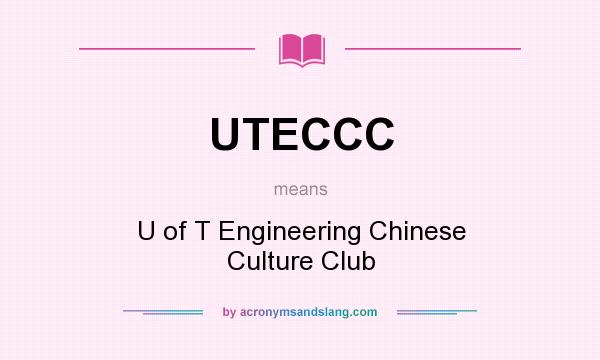 What does UTECCC mean? It stands for U of T Engineering Chinese Culture Club