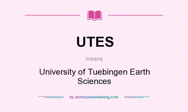 What does UTES mean? It stands for University of Tuebingen Earth Sciences