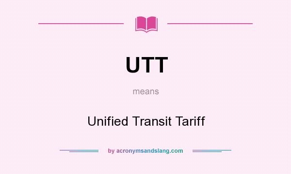 What does UTT mean? It stands for Unified Transit Tariff