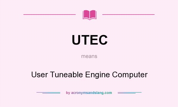 What does UTEC mean? It stands for User Tuneable Engine Computer