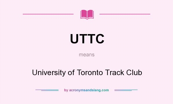 What does UTTC mean? It stands for University of Toronto Track Club