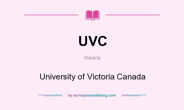 What does UVC mean? It stands for University of Victoria Canada
