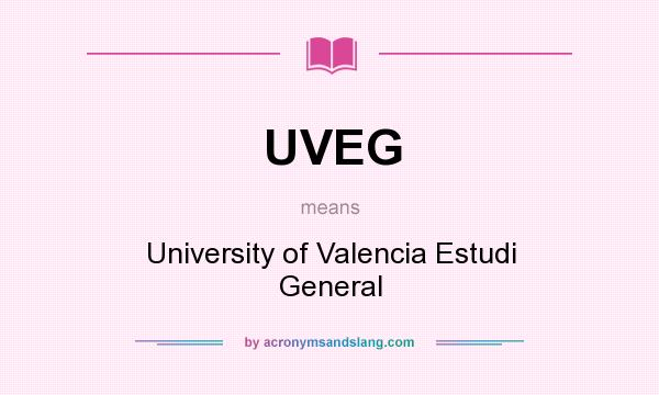 What does UVEG mean? It stands for University of Valencia Estudi General