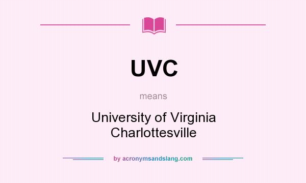 What does UVC mean? It stands for University of Virginia Charlottesville