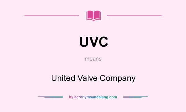 What does UVC mean? It stands for United Valve Company
