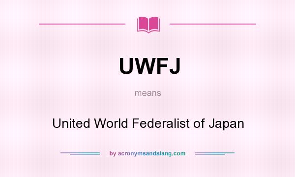 What does UWFJ mean? It stands for United World Federalist of Japan