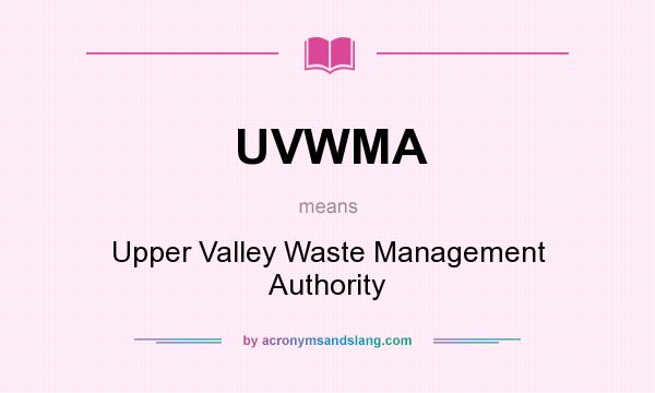 What does UVWMA mean? It stands for Upper Valley Waste Management Authority