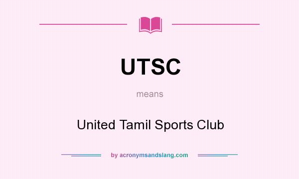 What does UTSC mean? It stands for United Tamil Sports Club
