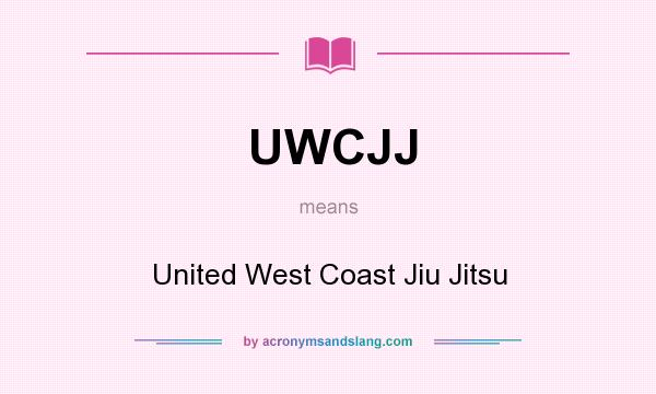What does UWCJJ mean? It stands for United West Coast Jiu Jitsu