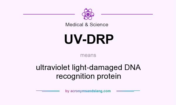What does UV-DRP mean? It stands for ultraviolet light-damaged DNA recognition protein