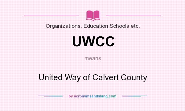 What does UWCC mean? It stands for United Way of Calvert County